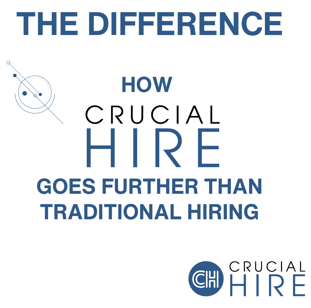 The Difference - How Crucial Hire Goes Further Than Traditional Hiring